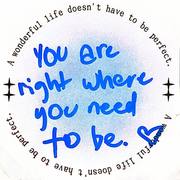 You are right where you need