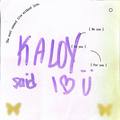 Kaloy Said I Love You
