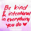 Be Kind and Intentional